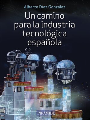 cover image of Un camino para la industria tecnológica española